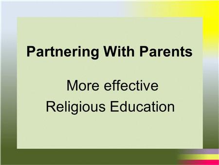 Partnering With Parents More effective Religious Education.
