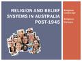 Religious Landscape Religious Dialogue RELIGION AND BELIEF SYSTEMS IN AUSTRALIA POST-1945.