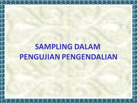 SAMPLING DALAM PENGUJIAN PENGENDALIAN. AU 350.01 defines audit sampling as the application of an audit procedure to less than 100% of the items within.
