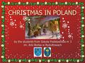 CHRISTMAS IN POLAND by the students from Szkoła Podstawowa nr 3 im. Arki Bożka w Rydułtowach.