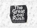 A Fossil Fools Day Presentation The Great Coal Rush In South Carolina & Beyond: A Fossil Fools Day Presentation.