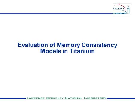 Evaluation of Memory Consistency Models in Titanium.