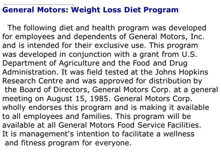 General Motors: Weight Loss Diet Program The following diet and health program was developed for employees and dependents of General Motors, Inc. and is.