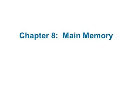 Chapter 8: Main Memory. Chapter 8: Memory Management Background Swapping Contiguous Memory Allocation Paging Structure of the Page Table Segmentation.