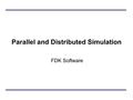 Parallel and Distributed Simulation FDK Software.