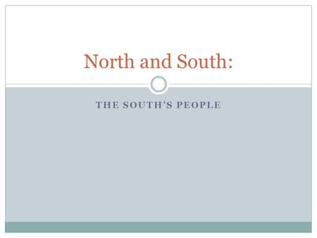 THE SOUTH’S PEOPLE North and South:. Small Farms Although pop culture has portrayed the South before 1860 as a land of stately plantations, in reality.