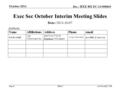 Report doc.: IEEE 802 EC-14-0068r0 October 2014 Slide 1Jon Rosdahl, CSRSlide 1 Exec Sec October Interim Meeting Slides Date: 2014-10-07 Authors: