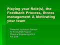 Playing your Role(s), the Feedback Process, Stress management & Motivating your team Presented by Autumn Garrison for the CLEAR Program Chemical Engineering.