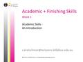 Academic + Finishing Skills Week 1 Academic Skills - An Introduction BBCD Melbourne BAPDCOM Version 1 - October,