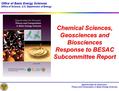 Opportunities for Discovery: Theory and Computation in Basic Energy Sciences Chemical Sciences, Geosciences and Biosciences Response to BESAC Subcommittee.