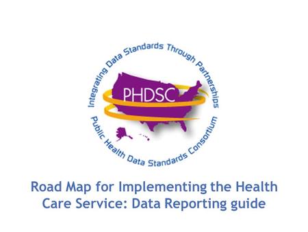 Road Map for Implementing the Health Care Service: Data Reporting guide.