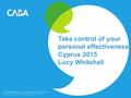Take control of your personal effectiveness Cyprus 2015 Lucy Whitehall.