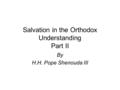 Salvation in the Orthodox Understanding Part II By H.H. Pope Shenouda III.