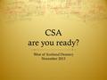 CSA are you ready? West of Scotland Deanery November 2013.