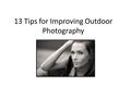 13 Tips for Improving Outdoor Photography. 1) Never select all of the focus points for portraits, pick one.