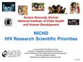 06/17/09 Eunice Kennedy Shriver National Institute of Child Health and Human Development NICHD HIV Research Scientific Priorities Lynne Mofenson MD, Branch.