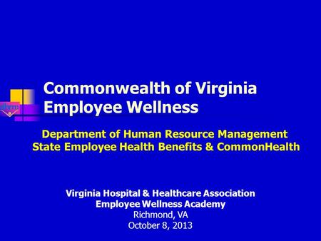 Commonwealth of Virginia Employee Wellness Department of Human Resource Management State Employee Health Benefits & CommonHealth Virginia Hospital & Healthcare.