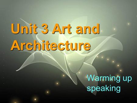 Warming up speaking Unit 3 Art and Architecture Warming up speaking.