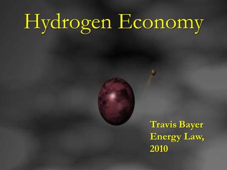 Hydrogen Economy Travis Bayer Energy Law, 2010. Overview Hydrocarbon Economy vs. Hydrogen Economy Hydrocarbon Economy vs. Hydrogen Economy Past excitement.