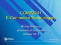 COMP3241 E-Commerce Technologies Richard Henson University of Worcester October 2012.