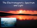 The Electromagnetic Spectrum and Light. Wavelength - The distance between two consecutive peaks of a wave.