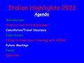 Italian Highlights 2013 Agenda Introductions Itinerary and Price Breakdown Cancellation/Travel Insurance Expectations Things to know about traveling with.