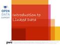 Introduction to Linked Data PwC firms help organisations and individuals create the value they’re looking for. We’re a network of firms in 158 countries.