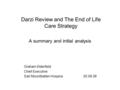 Darzi Review and The End of Life Care Strategy A summary and initial analysis Graham Elderfield Chief Executive Earl Mountbatten Hospice25.09.08.