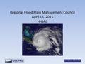 Regional Flood Plain Management Council April 15, 2015 H-GAC December 2nd.