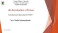 Umm Al Qura University Faculty of Social Sciences English Department An Introduction to Fiction Introduction to Literature 3-731270 Mrs. Nadia Khawandanah.