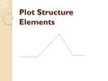 Plot Structure Elements Exposition The first part of the plot- the opening of the story where characters, setting, and conflict(s) are introduced.
