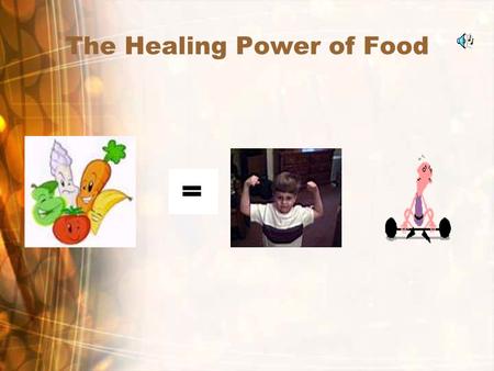 The Healing Power of Food The Healing Power Of Food (Antioxidants) Back in 400 B.C., the Greek physician Hippocrates said, Let food be your medicine.