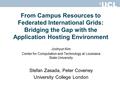 From Campus Resources to Federated International Grids: Bridging the Gap with the Application Hosting Environment Joohyun Kim Center for Computation and.