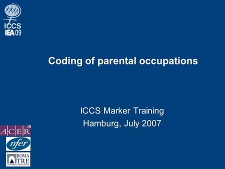 Coding of parental occupations ICCS Marker Training Hamburg, July 2007.
