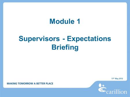 Module 1 Supervisors - Expectations Briefing 11 th May 2012.