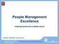 1 in partnership with Goodfoot www.goodfoot.co.uk +44 (0) 1926 859 060 People Management Excellence making tomorrow a better place People Management Excellence.