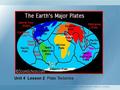 Unit 4 Lesson 2 Plate Tectonics Copyright © Houghton Mifflin Harcourt Publishing Company.