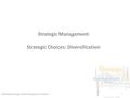 Strategic Management Strategic Choices: Diversification Mohammad Najjar, PhD Management Science 1.