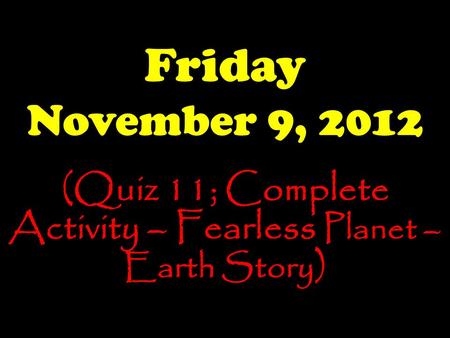 (Quiz 11; Complete Activity – Fearless Planet – Earth Story)