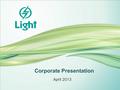 Corporate Presentation April 2013. Light Holdings 2.