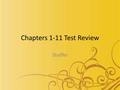 Chapters 1-11 Test Review Shaffer. First President of the United States Answer: George Washington.