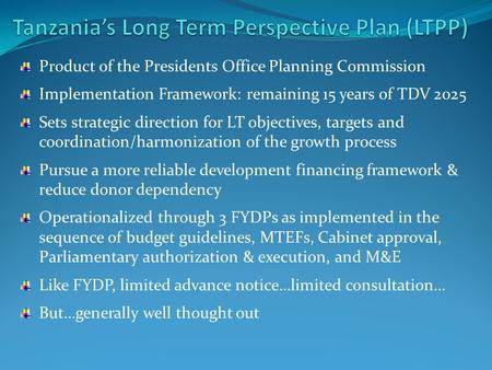 Product of the Presidents Office Planning Commission Implementation Framework: remaining 15 years of TDV 2025 Sets strategic direction for LT objectives,