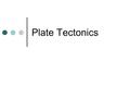 Plate Tectonics. Continental Drift _________ proposed the theory that the crustal plates are moving over the mantle. This was supported by fossil and.