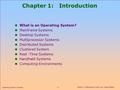 Thanks to Silberschatz, Galvin and Gagne  2002 1.1 Operating System Concepts Chapter 1: Introduction n What is an Operating System? n Mainframe Systems.
