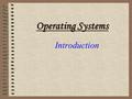 Introduction Operating Systems. No. 2 Contents Definition of an Operating System (OS) Role of an Operating System History of Operating Systems Classification.