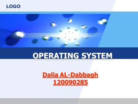 LOGO OPERATING SYSTEM Dalia AL-Dabbagh 120090285.