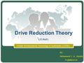 LOGO Drive Reduction Theory ( C.Hull ) Center of instructional Technology & multimedia { CITM } By : Mohammed I. A. Alasttal P-QM0016/10.