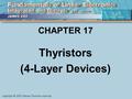 CHAPTER 17 Thyristors (4-Layer Devices). Objectives Describe and Analyze: SCRs & Triacs Shockley diodes & Diacs Other 4-Layer Devices UJTs Troubleshooting.