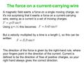 The force on a current-carrying wire A magnetic field exerts a force on a single moving charge, so it's not surprising that it exerts a force on a current-carrying.