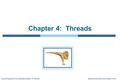 Silberschatz, Galvin and Gagne ©2011Operating System Concepts Essentials – 8 th Edition Chapter 4: Threads.